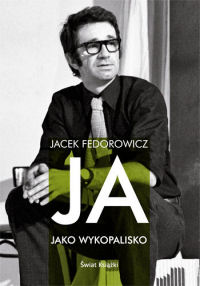 Jacek Fedorowicz &lsaquo;Ja, jako wykopalisko&rsaquo;