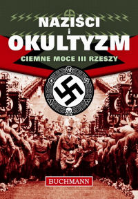 Paul Roland &lsaquo;Naziści i Okultyzam. Ciemne moce III Rzeszy&rsaquo;