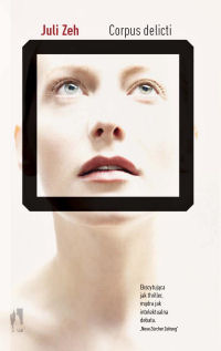 Juli Zeh &lsaquo;Corpus Delicti&rsaquo;