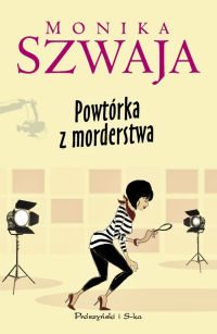 Monika Szwaja &lsaquo;Powtórka z morderstwa&rsaquo;