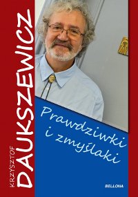 Krzysztof Daukszewicz ‹Prawdziwki i zmyślaki›