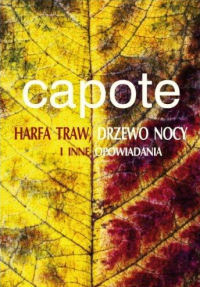 Truman Capote ‹Harfa traw, drzewo nocy i inne opowiadania›