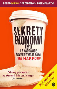 Tim Harford &lsaquo;Sekrety ekonomii, czyli ile kosztuje twoja kawa?&rsaquo;