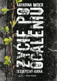 Katarina Bader &lsaquo;Życie po ocaleniu. Testament Jurka&rsaquo;