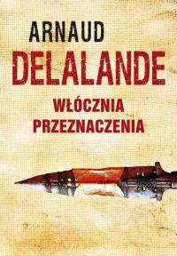 Arnaud Delalande &lsaquo;Włócznia Przeznaczenia&rsaquo;