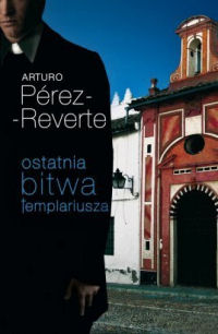 Arturo Pérez-Reverte ‹Ostatnia bitwa templariusza›