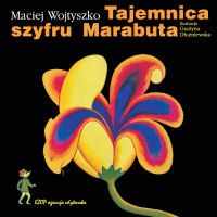 Maciej Wojtyszko ‹Tajemnica szyfru Marabuta›