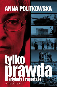 Anna Politkowska ‹Tylko prawda›