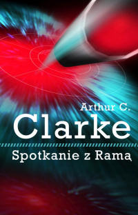 Arthur C. Clarke ‹Spotkanie z Ramą›