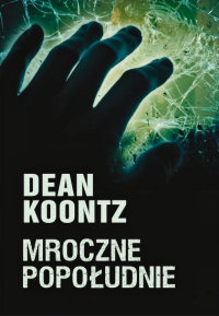Dean Koontz ‹Mroczne popołudnie›