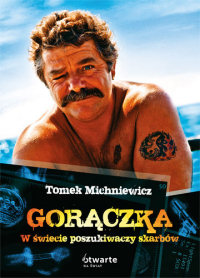 Tomasz Michniewicz ‹Gorączka. W świecie poszukiwaczy skarbów›