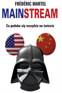Frédéric Martel ‹Mainstream. Co podoba się wszędzie na świecie›