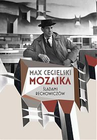 Max Cegielski ‹Mozaika. Śladami Rechowiczów›