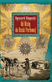 Ryszard Sługocki ‹Od Wisły do Rzeki Perłowej›