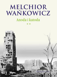 Melchior Wańkowicz ‹Anoda i katoda. Tom II›