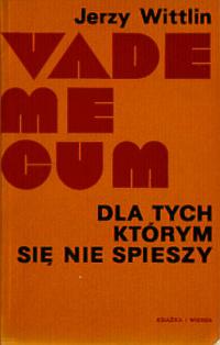 Jerzy Wittlin &lsaquo;Vademecum dla tych, którym się nie spieszy&rsaquo;