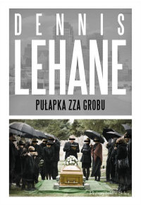 Dennis Lehane ‹Pułapka zza grobu›