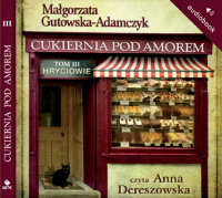 Małgorzata Gutowska-Adamczyk ‹Cukiernia pod Amorem. Hryciowie›