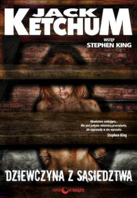 Jack Ketchum &lsaquo;Dziewczyna z sąsiedztwa&rsaquo;