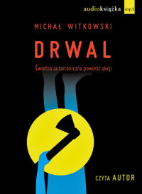 Michał Witkowski ‹Drwal›