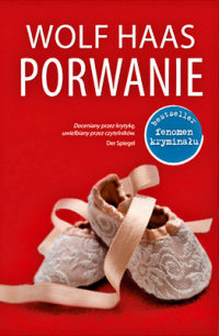 Wolf Haas &lsaquo;Porwanie&rsaquo;