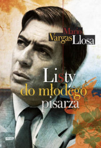Mario Vargas Llosa ‹Listy do młodego pisarza›