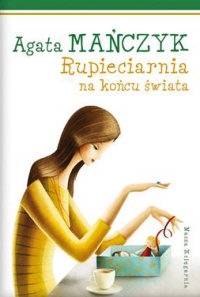 Agata Mańczyk &lsaquo;Rupieciarnia na końcu świata&rsaquo;
