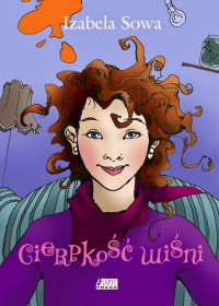 Izabela Sowa ‹Cierpkość wiśni›
