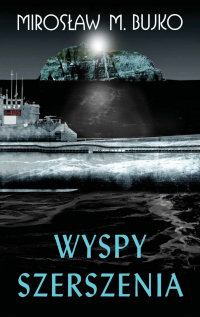 Mirosław M. Bujko &lsaquo;Wyspy Szerszenia&rsaquo;