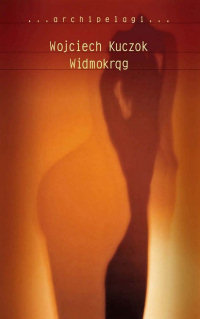Wojciech Kuczok &lsaquo;Widmokrąg&rsaquo;