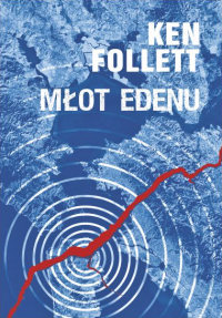 Ken Follett ‹Młot Edenu›