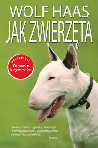 Wolf Haas ‹Jak zwierzęta›