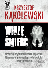 Krzysztof Kąkolewski ‹Widzę śmierć›