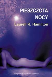 Laurel K. Hamilton &lsaquo;Pieszczota nocy&rsaquo;
