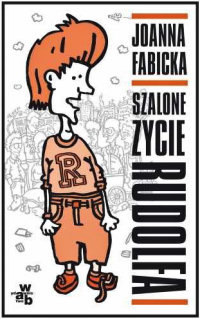 Joanna Fabicka &lsaquo;Szalone życie Rudolfa&rsaquo;