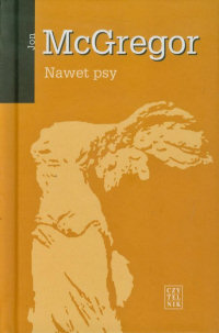 Jon McGregor ‹Nawet psy›