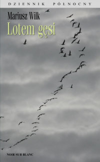 Mariusz Wilk &lsaquo;Lotem gęsi&rsaquo;