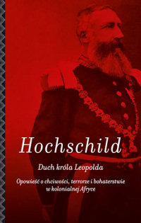 Adam Hochschild ‹Duch króla Leopolda›
