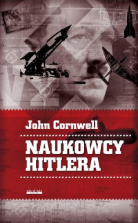 John Cornwell &lsaquo;Naukowcy Hitlera&rsaquo;
