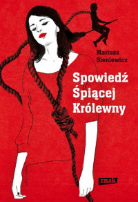Mariusz Sieniewicz &lsaquo;Spowiedź Śpiącej Królewny&rsaquo;