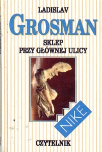 Ladislav Grosman &lsaquo;Sklep przy ulicy głównej&rsaquo;