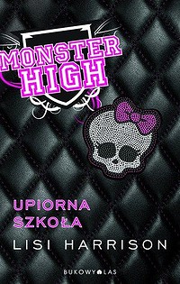 Lisi Harrison ‹Monster High. Upiorna szkoła›