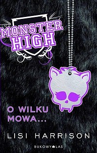 Lisi Harrison ‹Monster High. O wilku mowa…›