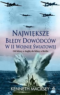 Kenneth Macksey &lsaquo;Największe błędy dowódców w II wojnie światowej&rsaquo;