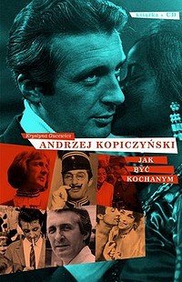 Krystyna Gucewicz &lsaquo;Andrzej Kopiczyński. Jak być kochanym&rsaquo;