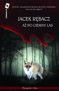 Jacek Rębacz &lsaquo;Aż po ciemny las&rsaquo;
