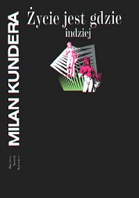 Milan Kundera ‹Życie jest gdzie indziej›