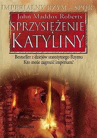John Maddox Roberts &lsaquo;Sprzysiężenie Katyliny&rsaquo;