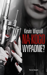 Kevin Wignall ‹Na kogo wypadnie?›