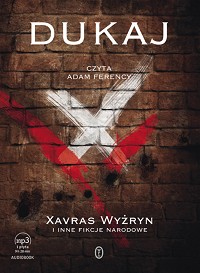 Jacek Dukaj ‹Xavras Wyżryn i inne fikcje narodowe›